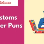 Customs Officer Puns