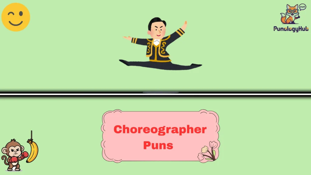 Choreographer Puns 
