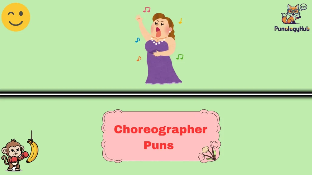 Choreographer Puns 