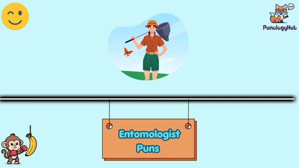 Entomologist Puns 