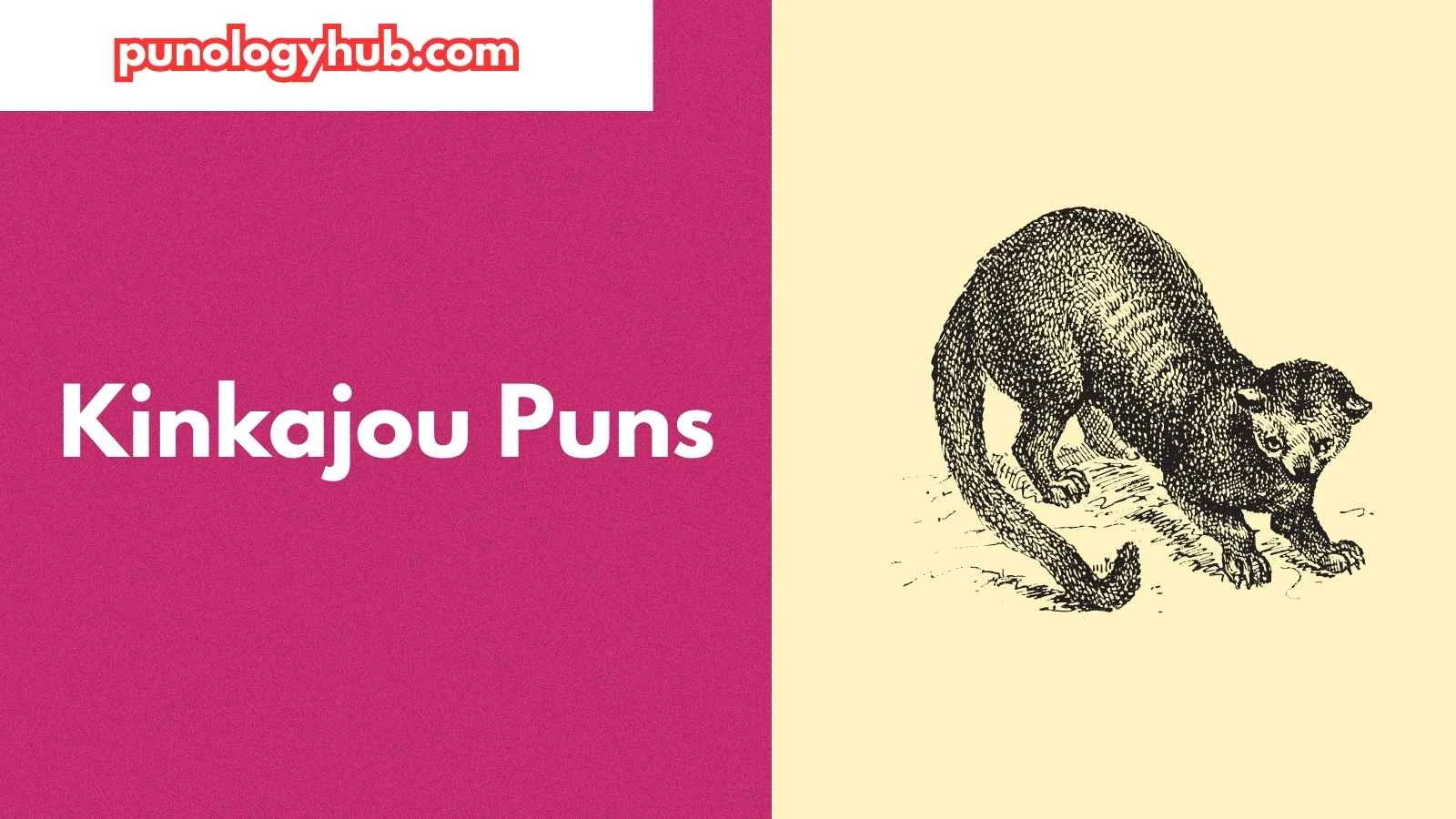 Kinkajou Puns