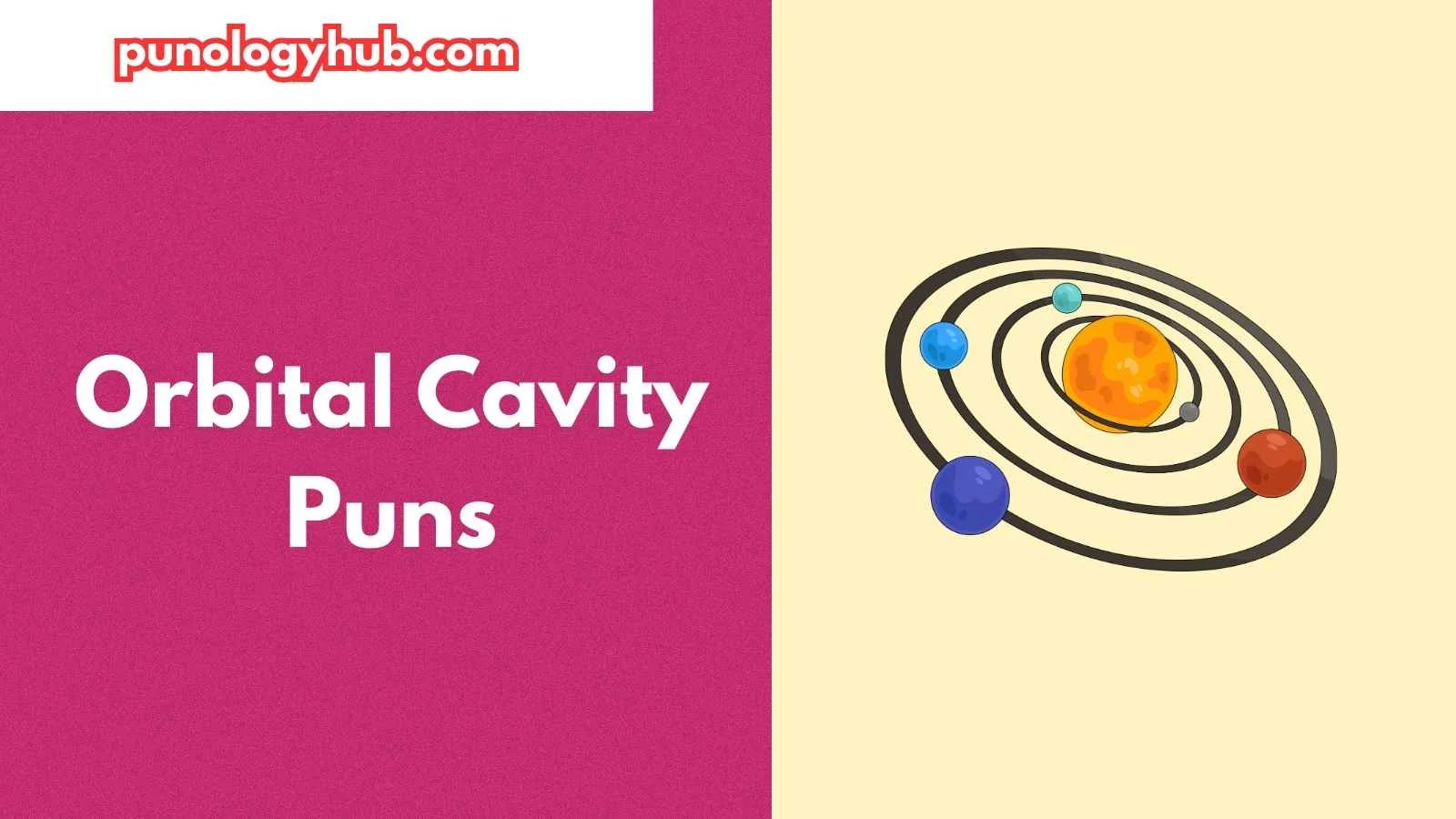 Orbital Cavity Puns