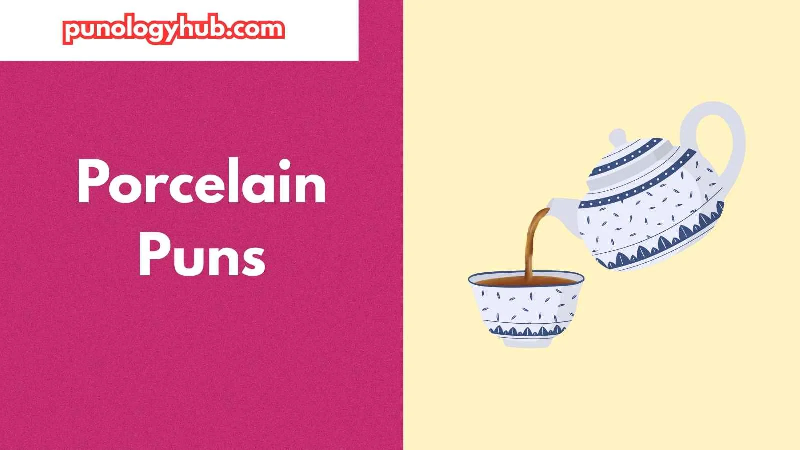 Porcelain Puns