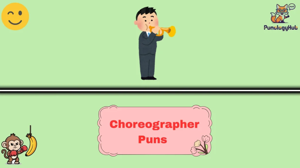 Choreographer Puns 