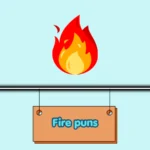 Fire puns