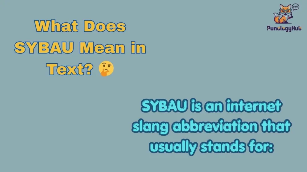 What Does SYBAU Mean in Text? 🤔