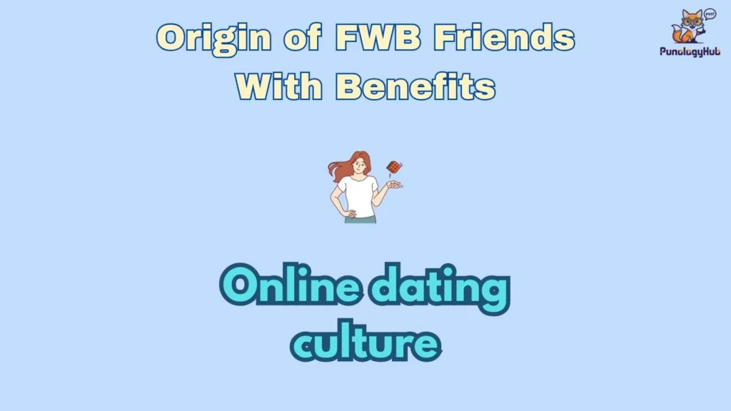  Origin of FWB Friends With Benefits