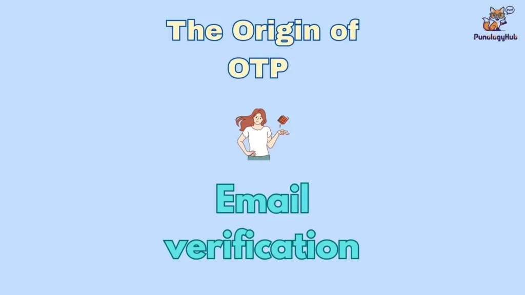 The Origin of OTP 