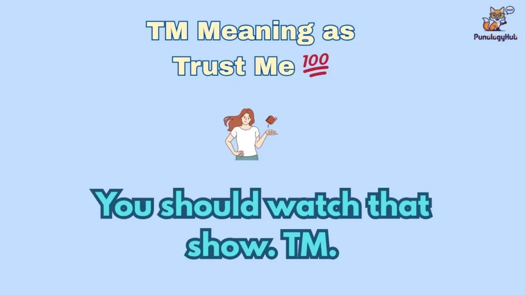 TM Meaning as Trust Me 💯