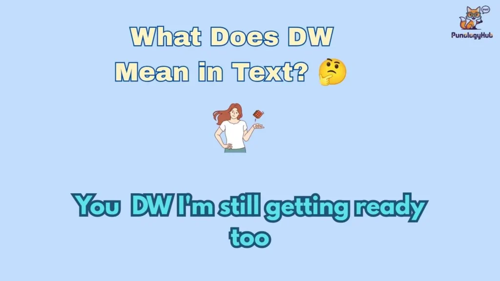 What Does DW Mean in Text? 🤔
