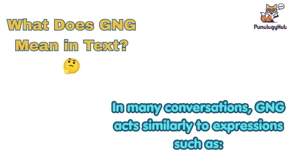 What Does GNG Mean in Text? 🤔