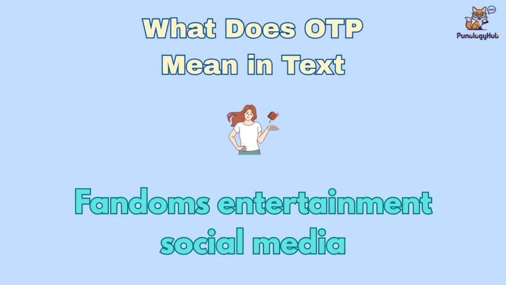 What Does OTP Mean in Text