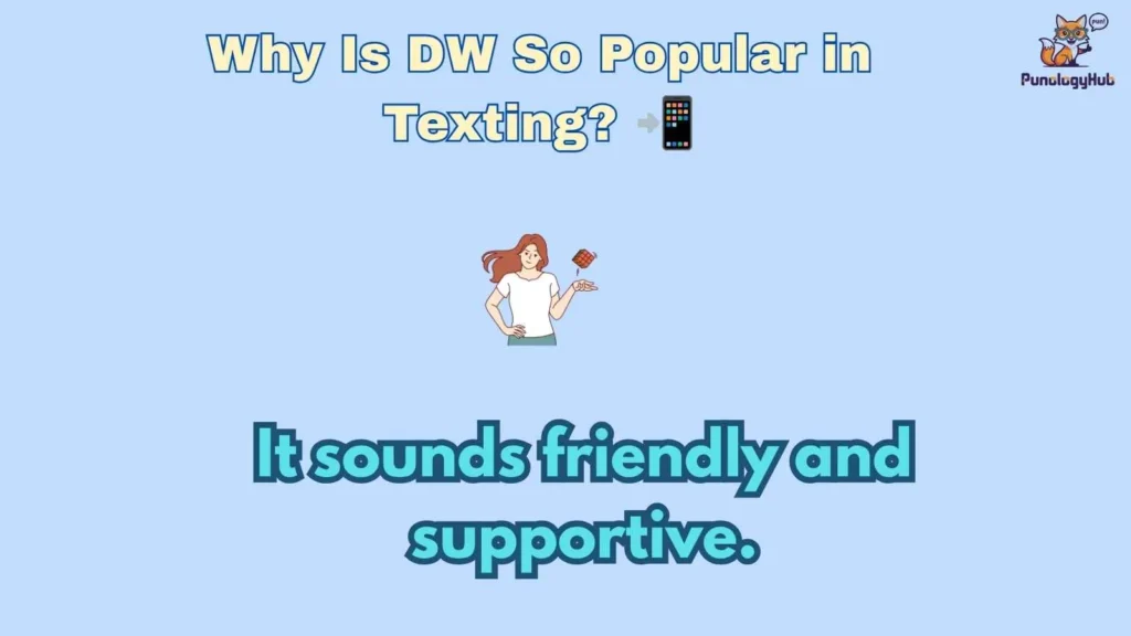 Why Is DW So Popular in Texting? 📲